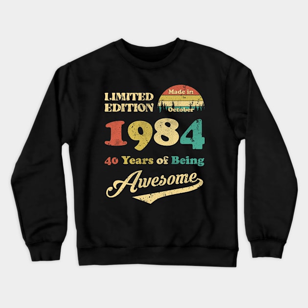 Made In October 1984 40 Years Of Being Awesome Vintage 40th Birthday Crewneck Sweatshirt by Happy Solstice